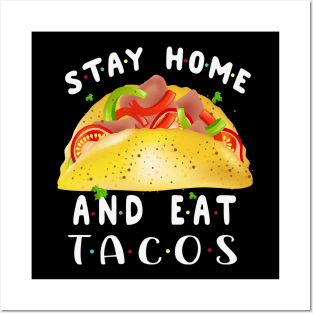 Stay Home And Eat Tacos Costume Gift Posters and Art